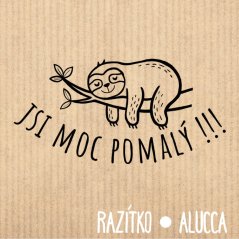 jsi moc pomalý